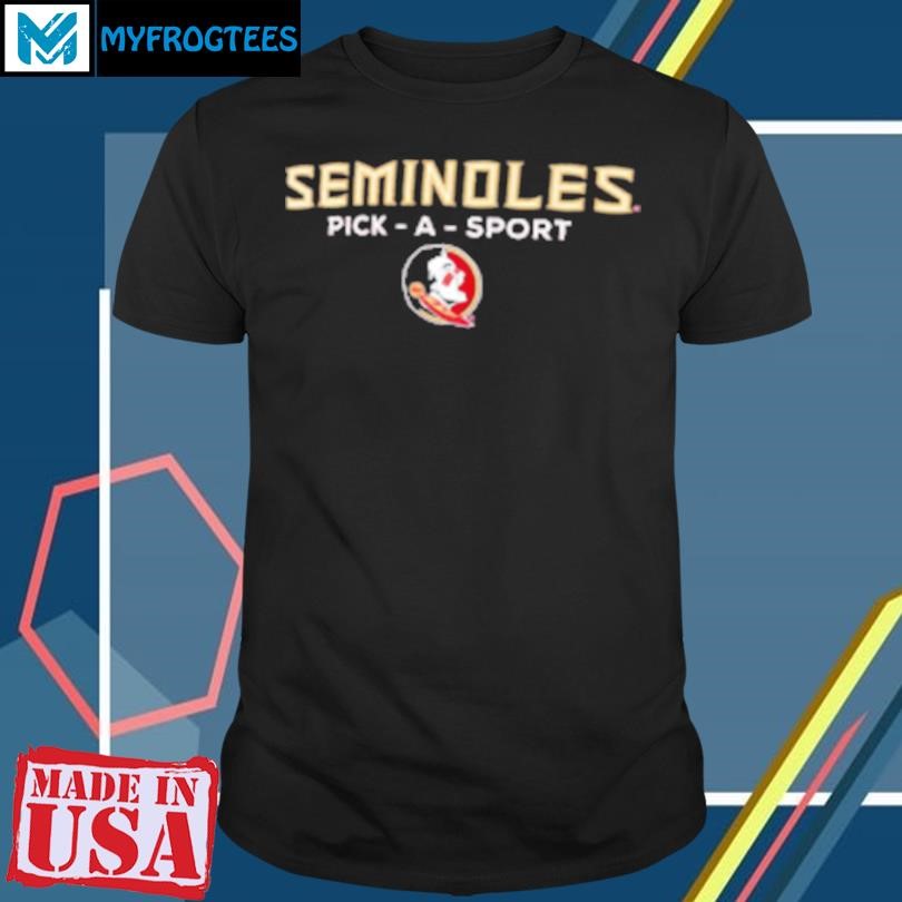 Original Florida State Seminoles Pick A Sport T-Shirt