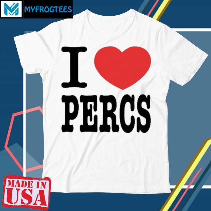 Original Funny Ahh Tees I Love Percs Shirt