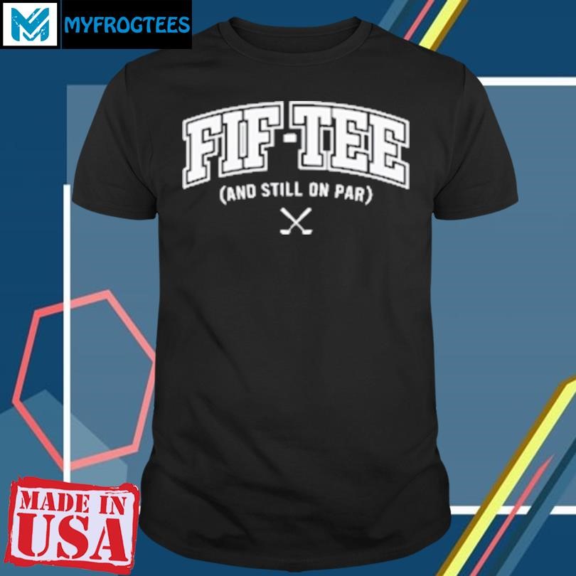 Original Funny Fif Tee Golf Birthday T-Shirt