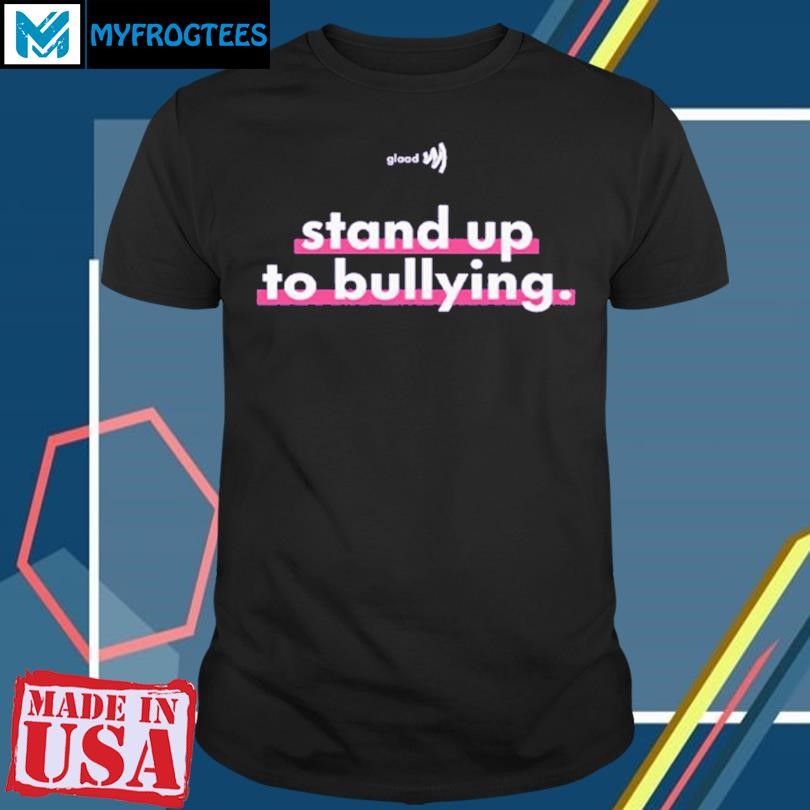 Original Glaad Stand Up To Bullying Shirt