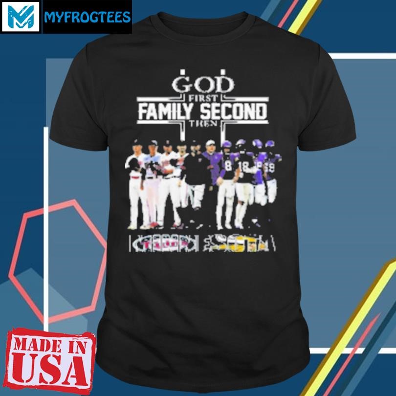 Original God First Family Second Then Minnesota Twins And Vikings 2024 T-Shirt