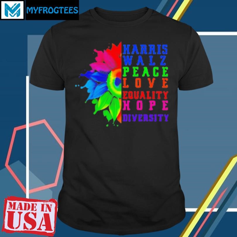 Original Harris Walz Peace Love Equality Hope Diversity T-Shirt