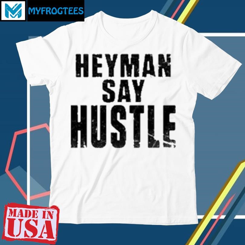 Original Heyman Say Hustle T-Shirt