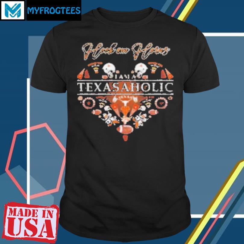 Original Hook ‘Em Horns I Am A Texasaholic Everybody HĂ¡ An Addiction Mine Just Happens To Be Texas Longhorns T-Shirt