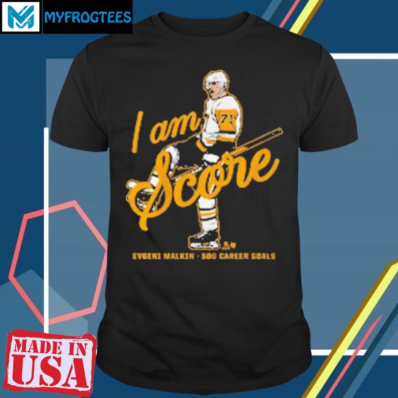 Original I Am Score Evgeni Malkin 500 Goals T-Shirt