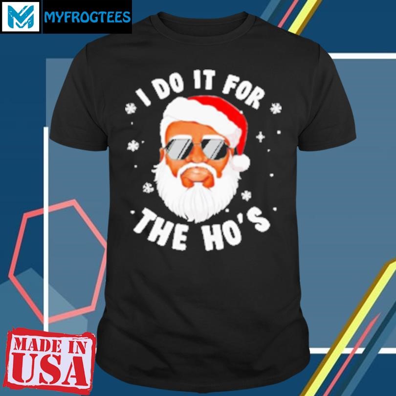 Original I do it for the hos Christmas african American Santa black T-Shirt