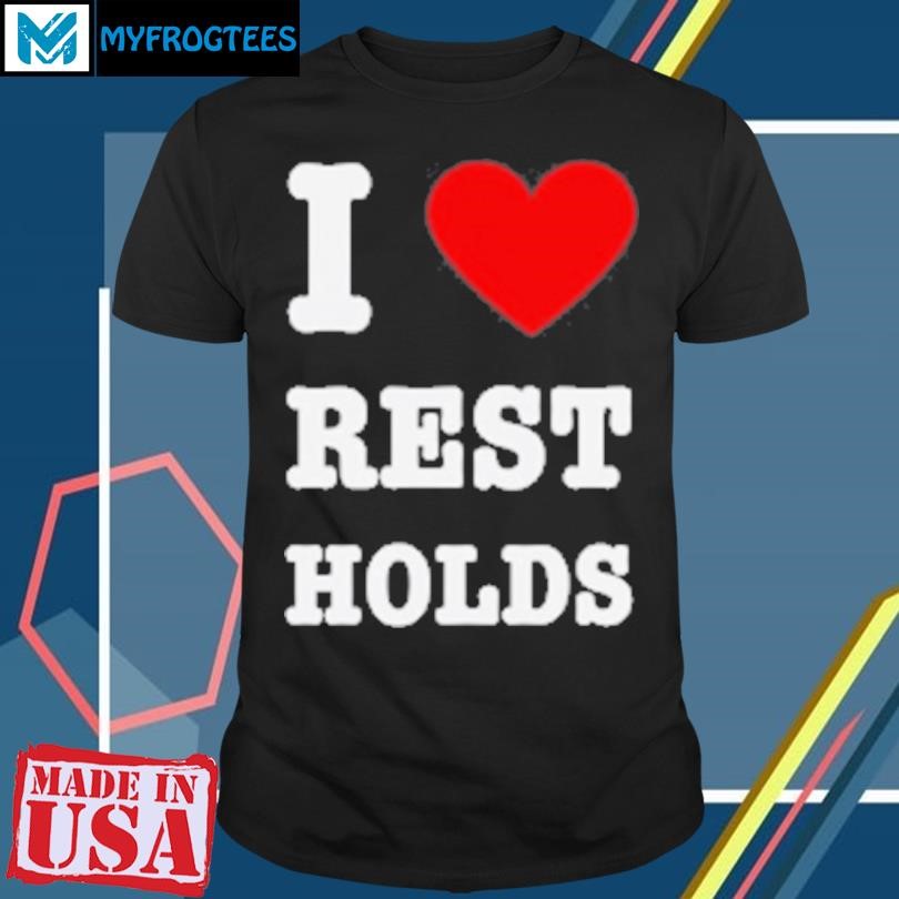 Original I love Rest Holds T-Shirt