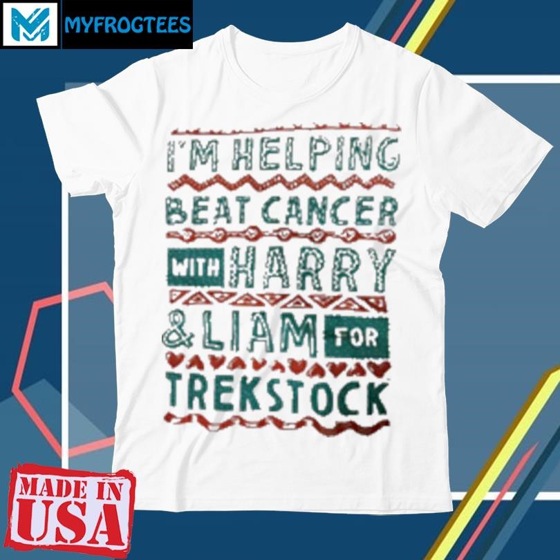 Original I'm helping beat cancer with Harry and Liam for trekstock T-Shirt