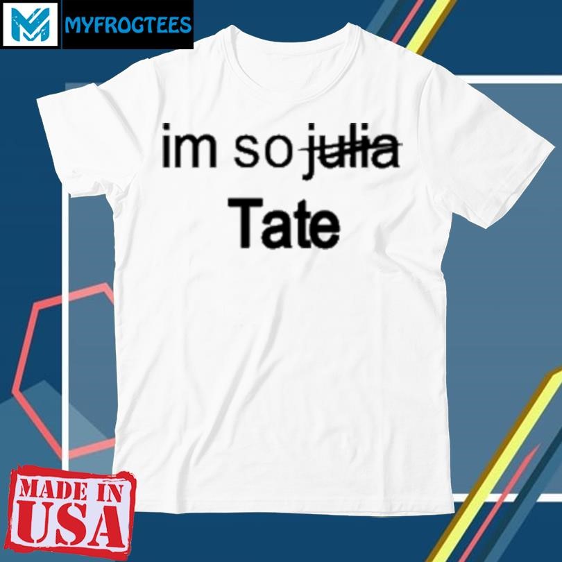 Original I'm so Julia Tate T-Shirt