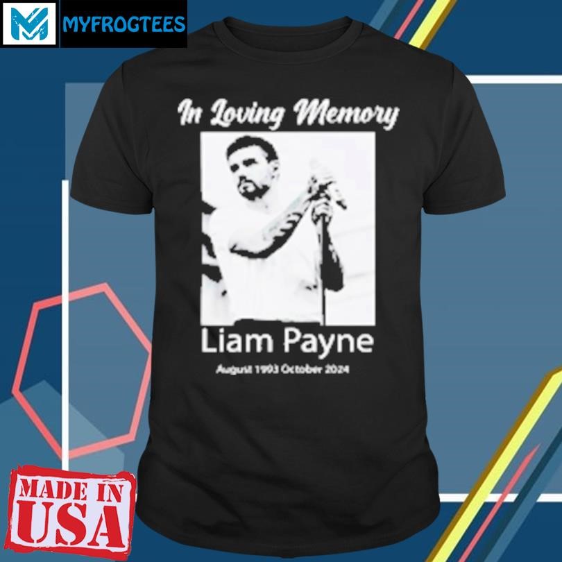 Original In Loving Memory Liam Payne August 1993 October 2024 T-Shirt