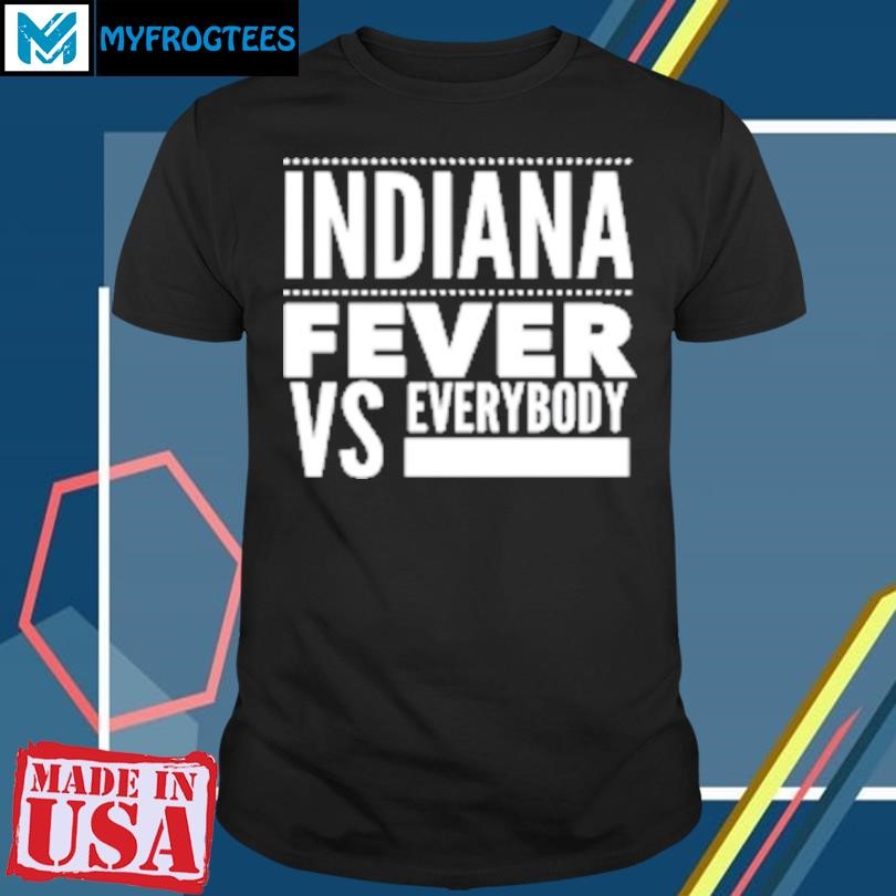 Original Indiana Fever Vs Everybody T-Shirt