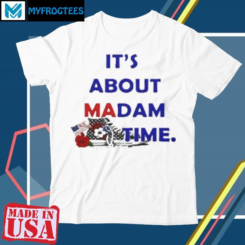 Original It's About Madam Time 2024 T-Shirt