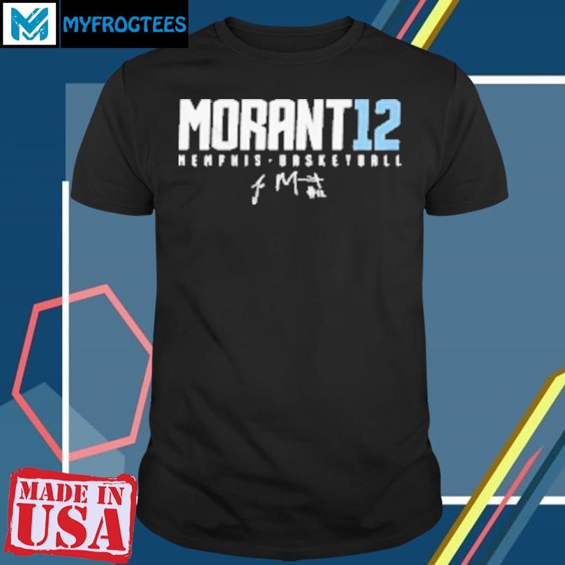 Original Ja Morant 12 Memphis Basketball Elite Signature T-Shirt