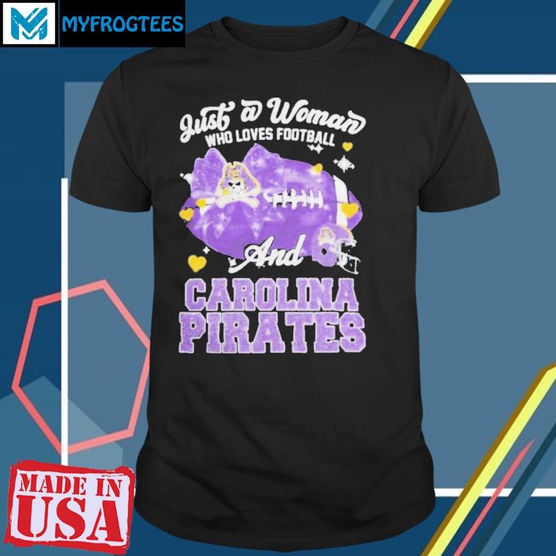 Original Just A Woman Who Loves Football And East Carolina Pirates Helmet Shirt