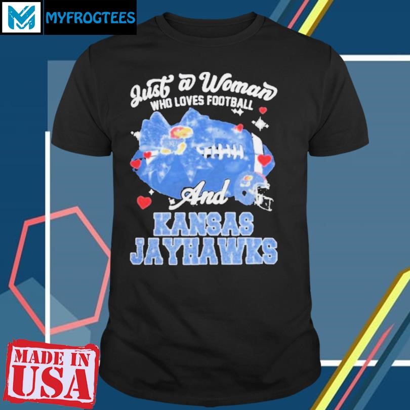 Original Just A Woman Who Loves Football And Kansas Jayhawks Helmet Shirt