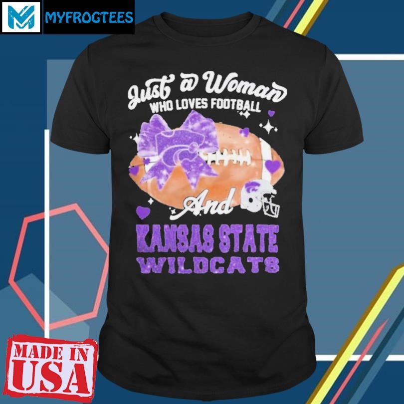 Original Just A Woman Who Loves Football And Kansas State Wildcats Helmet Shirt