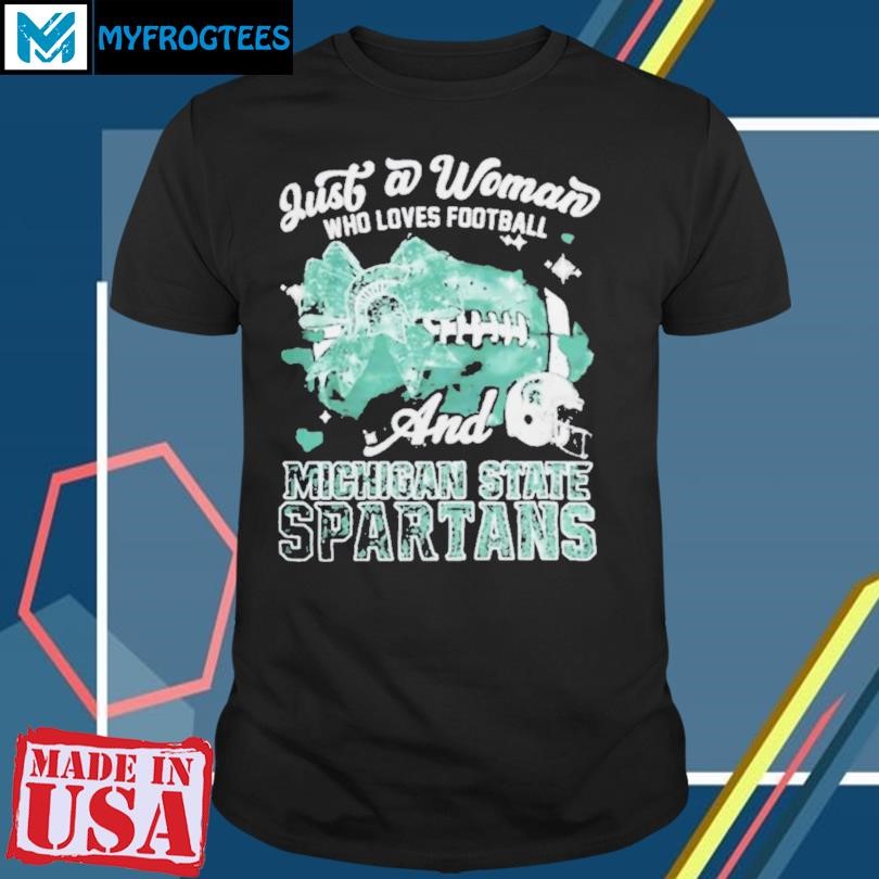 Original Just A Woman Who Loves Football And Michigan State Spartans Helmet Shirt