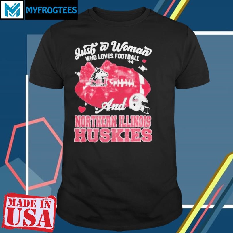 Original Just A Woman Who Loves Football And Northern Illinois Huskies Helmet Shirt