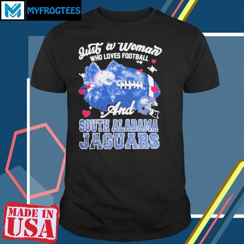 Original Just A Woman Who Loves Football And South Alabama Jaguars Shirt