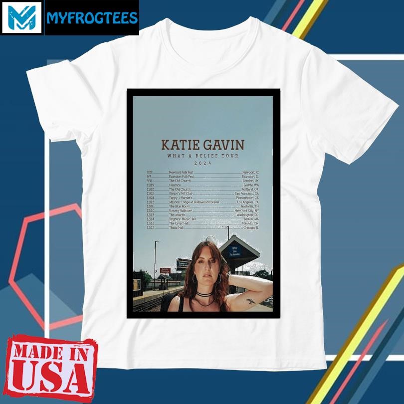 Original Katie Gavin What A Relief Tour 2024 Poster shirt