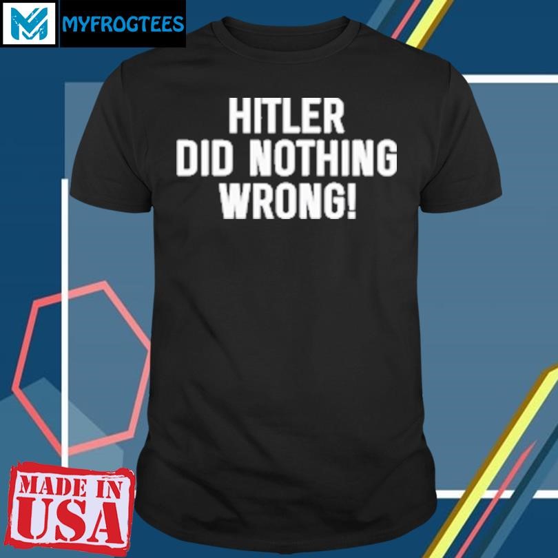 Original Laura Loomer wearing hitler did nothing wrong T-Shirt