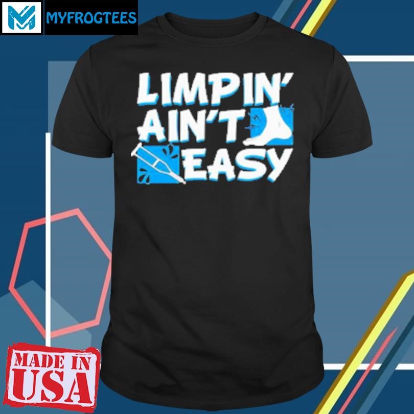 Original Limpin' Ain'T Easy Leg Injury T-Shirt