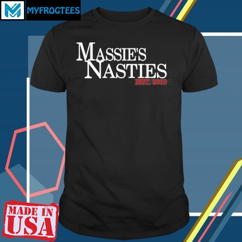 Original Massie's Nasties Est. 2012 Shirt