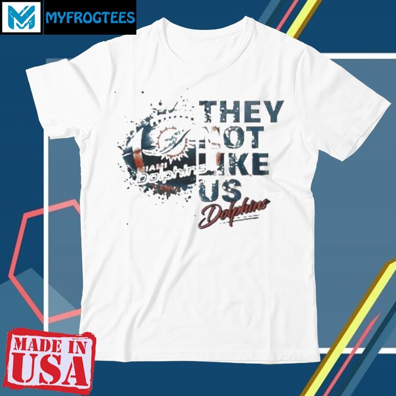 Original Miami Dolphins They Not Like Us 2024 T Shirt