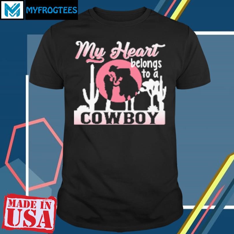 Original My Heart Belongs To A Cowboy T-Shirt