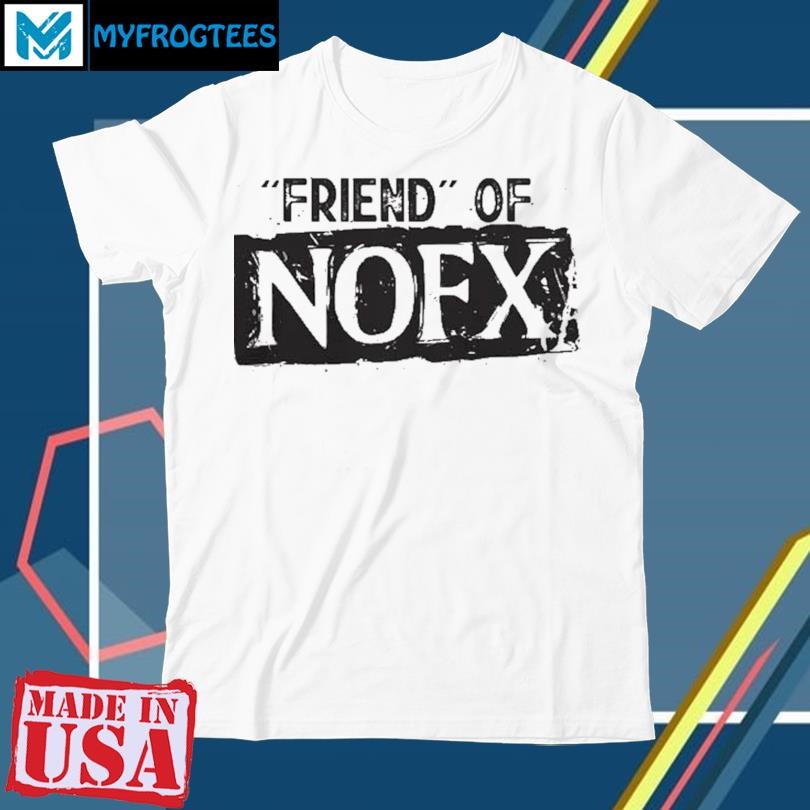 Original NOFX The Final Shows Friend Of NOFX Tee In San Pedro California On October 4 5 6 2024 shirt