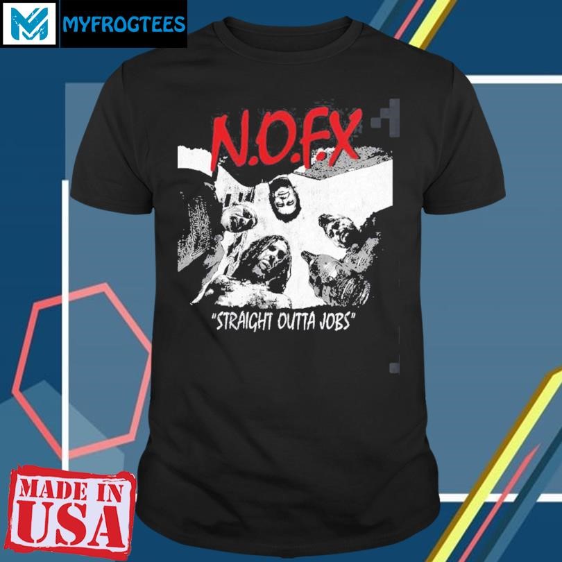 Original NOFX The Final Shows Straight Outta Jobs Tee In San Pedro California On October 4 5 6 2024 NWA Straight Outta Compton Inspired shirt