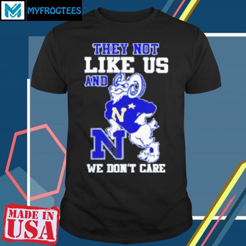 Original Navy Midshipmen they not like us and we don't care T-Shirt