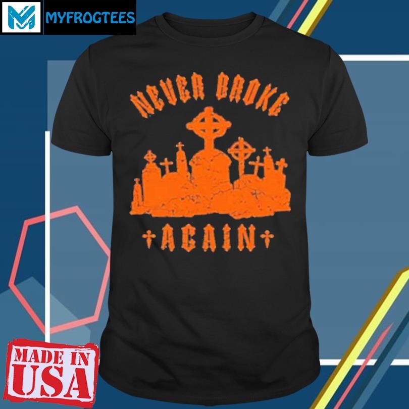 Original Never Broke Again Grave Hunter T-Shirt