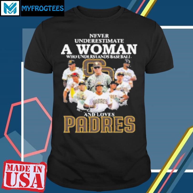 Original Never Underestimate A Woman Who Understands Baseball And Loves San Diego Padres Signatures 2024 T-Shirt