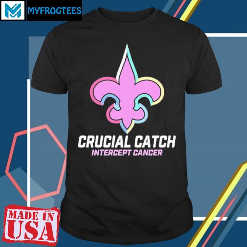 Original New Orleans Saints Crucial Catch Intercept Cancer T Shirt