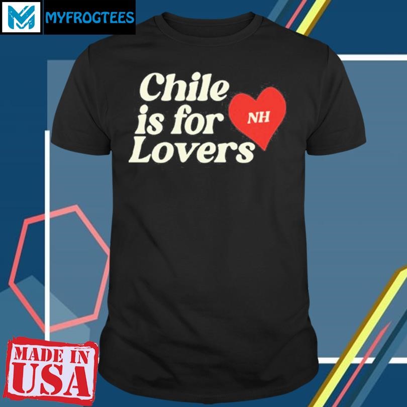 Original Niall Horan Chile Is For Lover 2024 T-Shirt