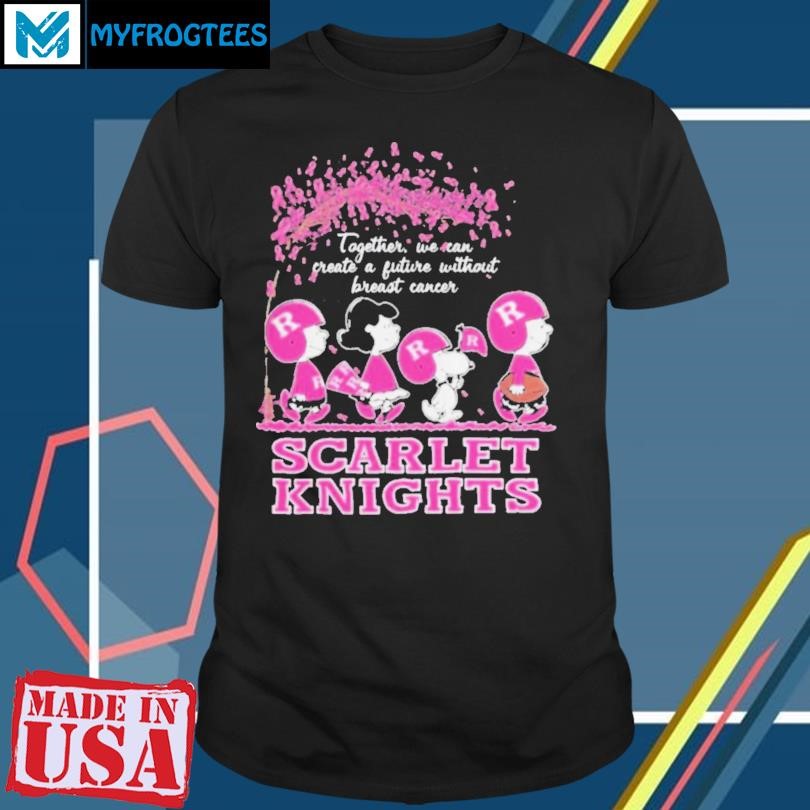 Original Peanuts Characters x Rutgers Scarlet Knights Together We Can Create A Future Without Breast Cancer Shirt