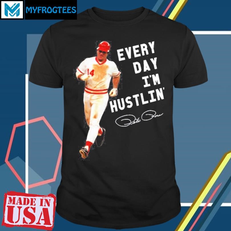 Original Pete Rose Every Day I’m Hustlin Cincy Shirt