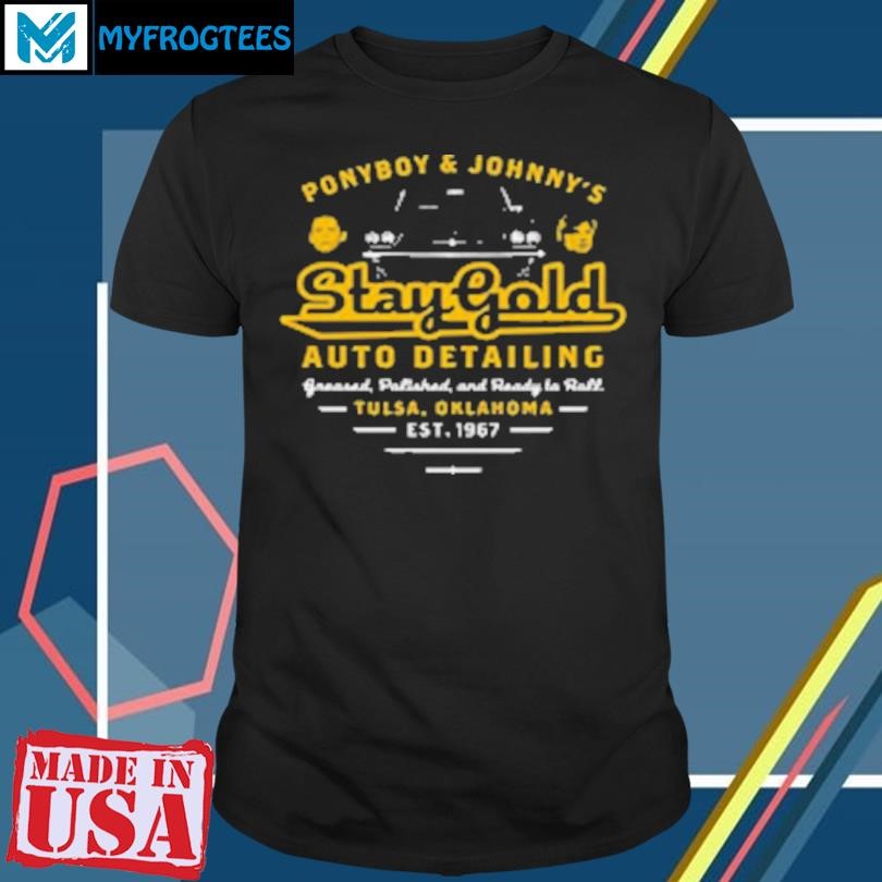 Original Ponyboy And Johnny Stay Gold Auto Detailing T-Shirt