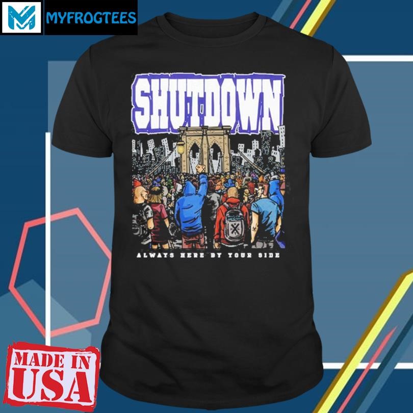 Original Shutdown By Your Side Shirt