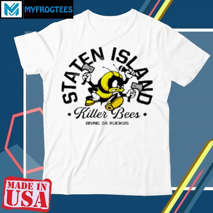 Original Staten Island Killer Bees Bring Da Ruckus T-Shirt