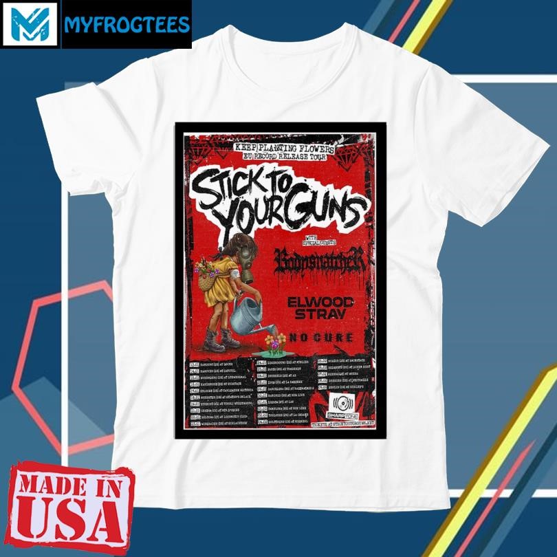 Original Stick To Your Guns Keep Planting Flowers EU Record Release Tour 2025 Poster shirt