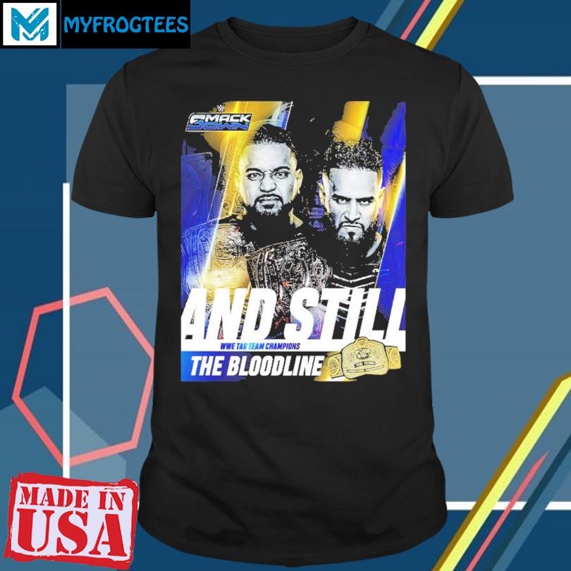 Original The Bloodline WWE SmackDown Are Still Your WWE Tag Team Champions 2024 Unisex T-Shirt