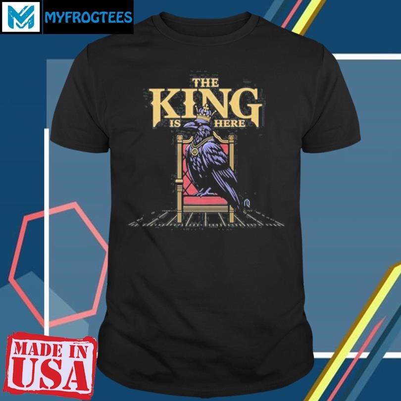 Original The King is Here Shirt