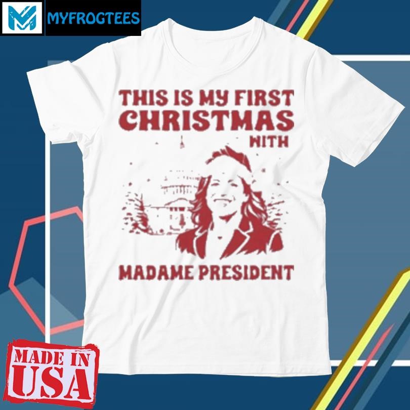 Original This Is My First Christmas With Madam President 2024 T-Shirt