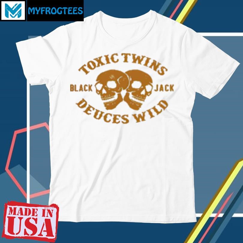 Original Toxic twins deuces wild black jack T-Shirt