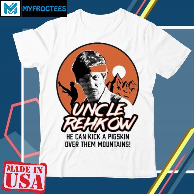 Original Uncle Rehkow He Can Kick A Pigskin T-Shirt