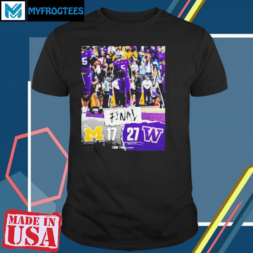 Original Washington Huskies wins 27 13 Michigan Football 2024 week 6 college football game final score poster shirt