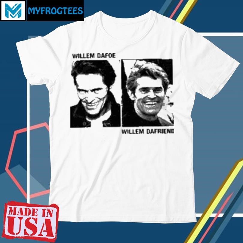 Original Willem Dafoe Willem Dafriend T-Shirt