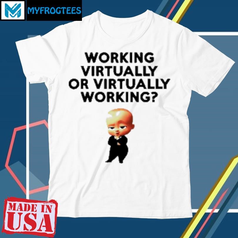 Original Working Virtually Or Virtually Working T-Shirt